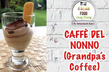 Caffè Del Nonno (Grandpa’s Coffee) - Italian Food Easy Peasy