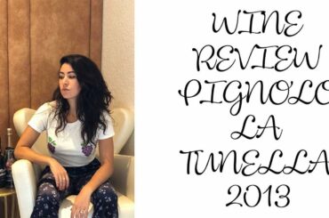 Wine Review Pignolo La Tunella 2013 by Winespicegirl