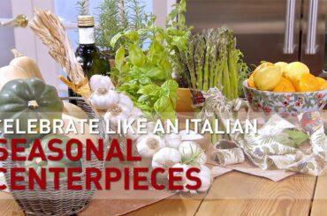 Lidia's Cooking Tips - Seasonal Centerpieces