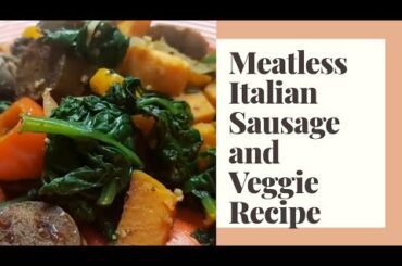 Meatless Italian Sausage and Vegetable Medley Recipe |Under 400 Calorie Meal