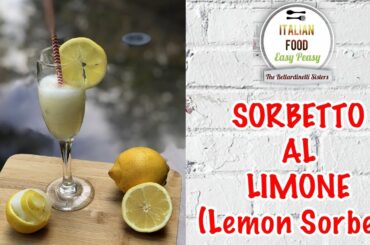 Sorbetto al Limone (Lemon Sorbet) - Italian Food Easy Peasy