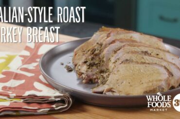 Italian-Style Roasted Turkey Breast| Recipes | Whole Foods Market 365