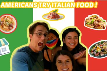 AMERICANS TRY ITALIAN FOOD  !