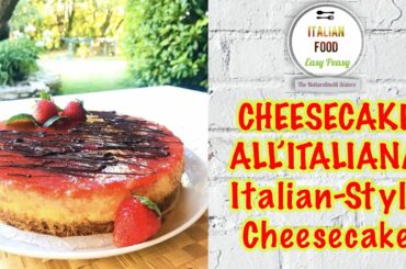 Cheesecake All'Italiana (Italian-Style Cheesecake) - Italian Food Easy Peasy