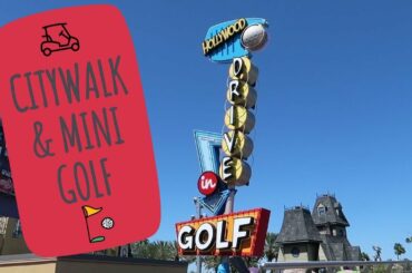 UNIVERSAL'S CITYWALK - MINI GOLF & DINNER