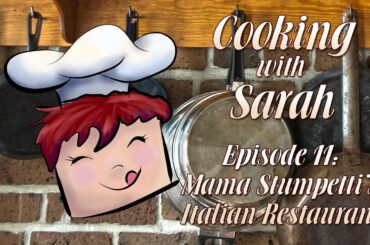 Cooking With Sarah Ep. 11: Mama Stumpetti's Italian Restaurant