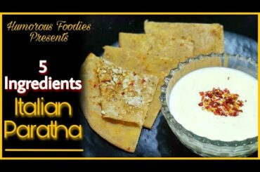 5 Ingredients Italian Paratha | Italian Paratha Recipe | Cheese Paratha Recipe | Humorous Foodies