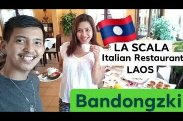 LA SCALA Italian Restaurant || Vientiane Laos || BANDONGZKI