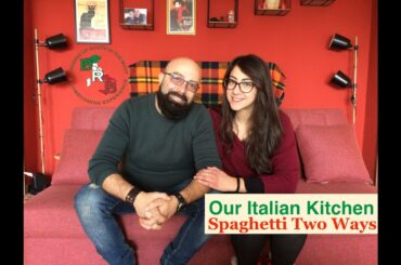 🇮🇹 Our Italian Kitchen 🍷 Spaghetti Two Ways Authentic Italian Recipes 🇮🇹