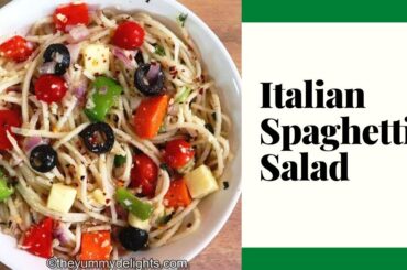 Italian Spaghetti Pasta Salad with Homemade Italian Dressing - The Yummy Delights