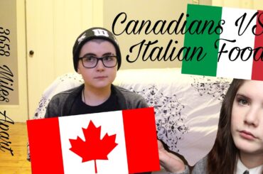 Canadians vs Italian Food || 3658 Miles Apart
