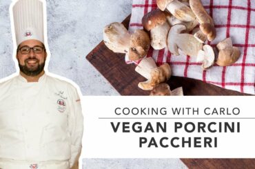 COOKING WITH CARLO: How to make Vegan Porcini Paccheri