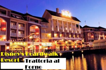 Review of Dinner at our return to Trattoria al Forno at the Walt Disney World Boardwalk Resort