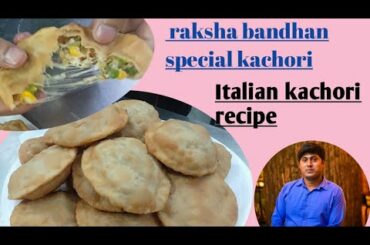 Raksha bandhan special खाएं और खिलाएं|kachori recipe|Italian kachori|pizza recipe|kachori|chef kapil