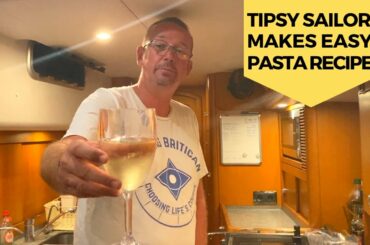 Tipsy Sailor Demonstrates Easy Sailboat Galley Italian Sausage & Pasta Recipe