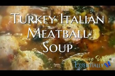 Turkey Italian Meatball Soup (GF)