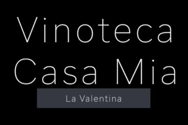 Vinoteca Casa Mia La Valentina