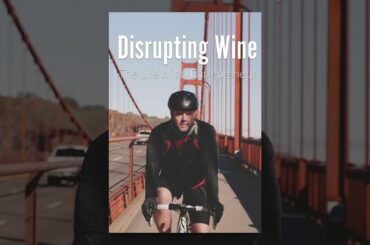 Disrupting Wine - The Life of an Entrepreneur