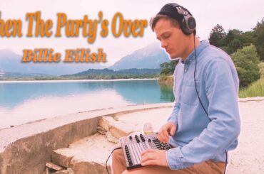 I Remade WHEN THE PARTY'S OVER by BILLIE EILISH between Wines & Lakes and Mountains.