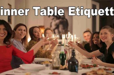 Dinner Table Etiquette You Should Have Known.