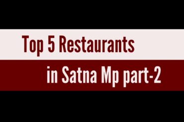 Top 5 restaurants in satna m.p part 2