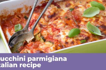 ZUCCHINI PARMIGIANA - Italian recipe