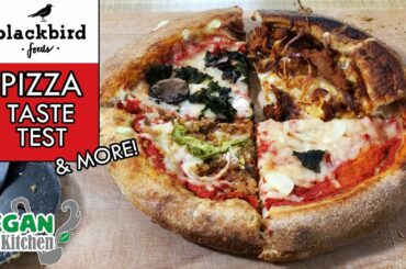 Vegan Pizza & Seitan TASTE TEST | Blackbird Foods REVIEW | The Vegan Test Kitchen