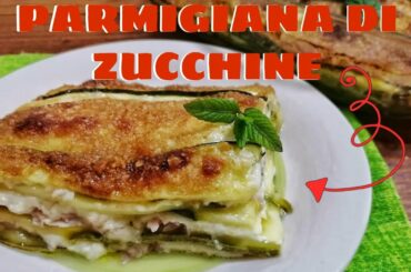🇮🇹 - PARMIGIANA DI ZUCCHINE