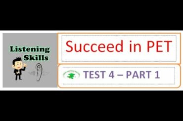 Luyện Nghe Tiếng Anh B1 PET - Succeed in PET - TEST 4 - PART 1 - LISTENING SKILLS - B1 - CAMBRIDGE