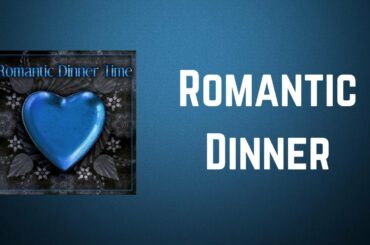 Italian Romantic Piano Jazz Academy - Romantic Dinner (Lyrics)