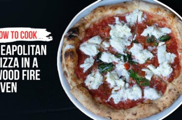 How to Cook NEAPOLITAN PIZZA in a Wood Fired Oven