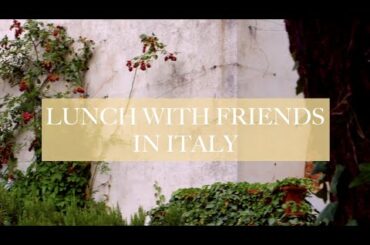 WEEKEND LUNCH WITH FRIENDS IN ITALY