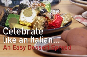 Celebrate Like an Italian - Easy Dessert Spread