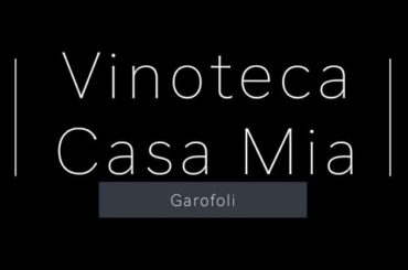 Vinoteca Casa Mia Garofoli