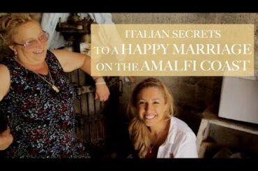 DOLCE VITA DIARIES EP10: Italian Secrets to a Happy Marriage on the Amalfi Coast