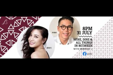 Wine, Dine, & All Things In-between With Bernice +1: Episode 6 with Jerry Lam 林曉峰 🍷