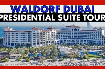 CRAZY 4K PRESIDENTIAL SUITE TOUR IN DUBAI - Waldorf Astoria Palm Jumeirah