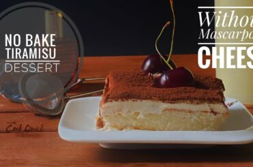 No Bake Tiramisu Dessert Without Mascarpone Cheese | Tiramisu Dessert | Italian Dessert | Cook Quick
