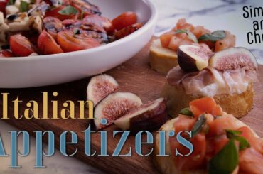 3 EASY Italian Appetizers to Soothe the Soul | Food Riff