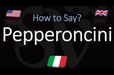 How to Pronounce Pepperoncini? (CORRECTLY) Italian & English Pronunciation