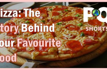 Pizza: The Story Behind Your Favourite food