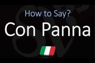 How to Pronounce Con Panna? (CORRECTLY) Italian Meaning & Pronunciation