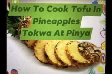 How To Cook Tofu In Pineapples🍍MOM-IN-CHEF, NANAY NENE TEODORA OF PHILIPPINES 🇵🇭 CUISINE COOKBOOK🍍