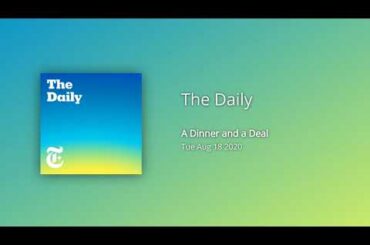 A Dinner and a Deal - The Daily: The New York Times