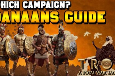 Which Campaign Should You Play? Danaans (Greeks) Guide for Total War Saga: Troy