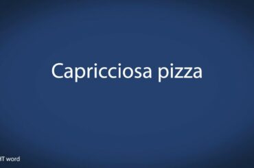 How to pronounce Capricciosa pizza [Italian food]