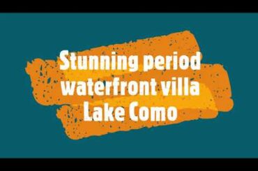 Stunning period waterfront villa for sale Lake Como