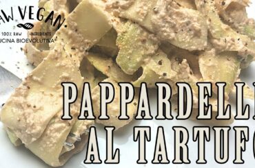 Pappardelle al Tartufo - Veg Raw Food - Pappardelle with Truffle (Italian Recipe)