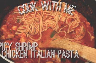 COME COOK WITH ME | SPICY CHICKEN ITALIAN PASTA