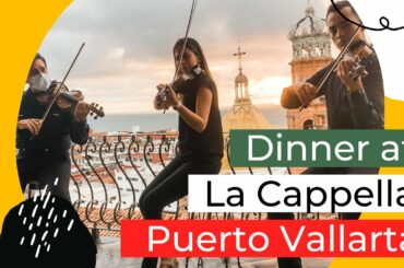 Dinner at La Cappella, Puerto Vallarta